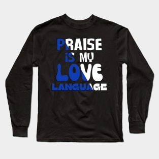 Praise Is My Love Language Long Sleeve T-Shirt